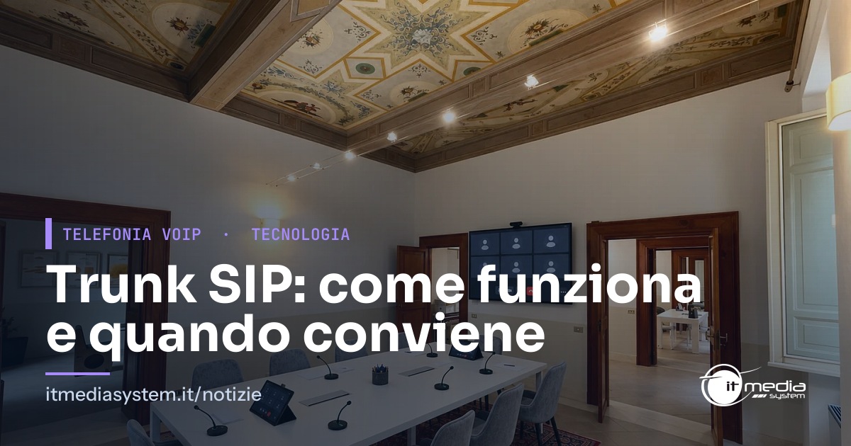 Trunk SIP: come funziona, cosa serve alla rete e quando conviene